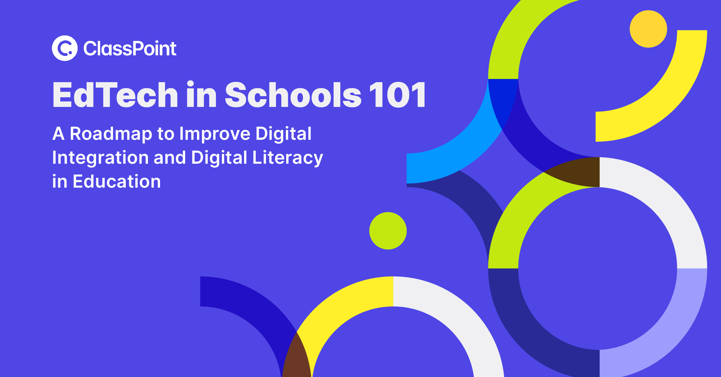 [White Paper]  تكنولوجيا التعليم في المدارس 101: خارطة طريق لتحسين التكامل الرقمي ومحو الأمية الرقمية في التعليم