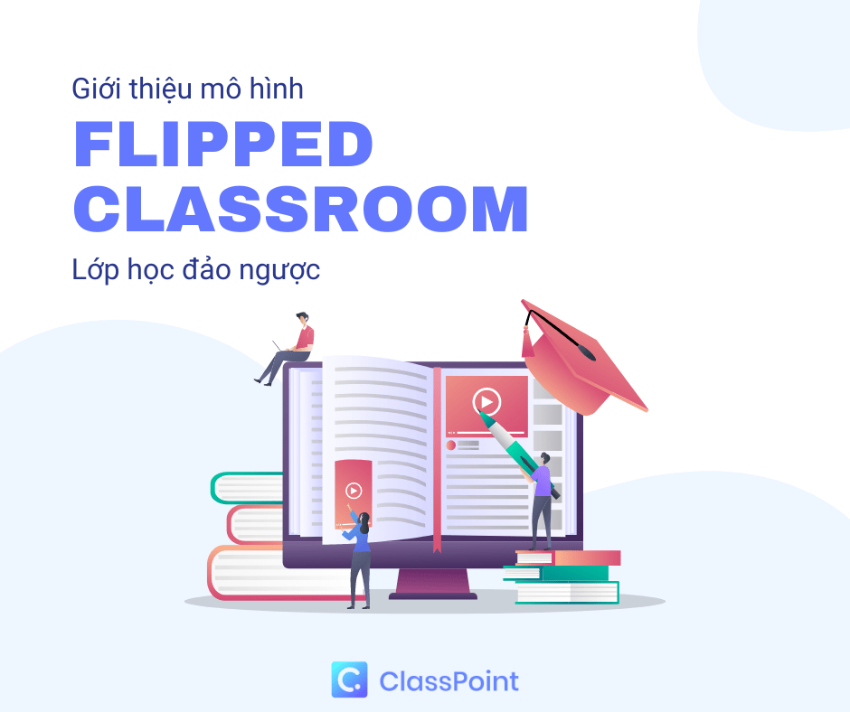 Giới thiệu mô hình “Flipped Classroom” – Lớp học đảo ngược