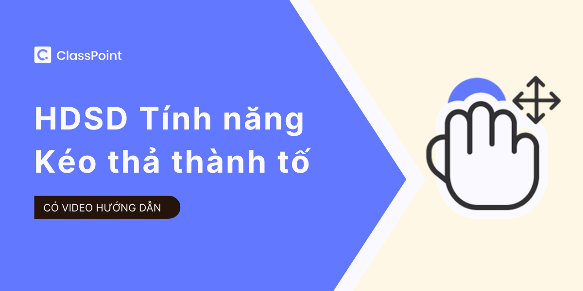 Hướng dẫn Kéo thả trong PowerPoint với ClassPoint