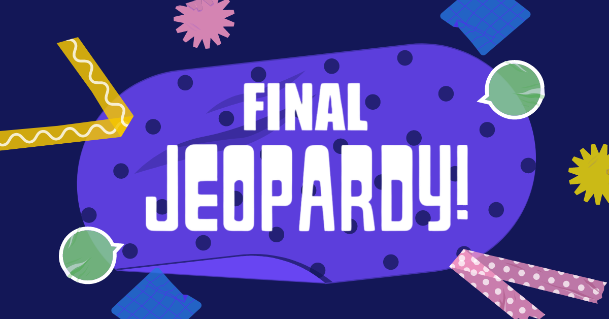 30 Unusually Fun Final Jeopardy Questions for Game Nights