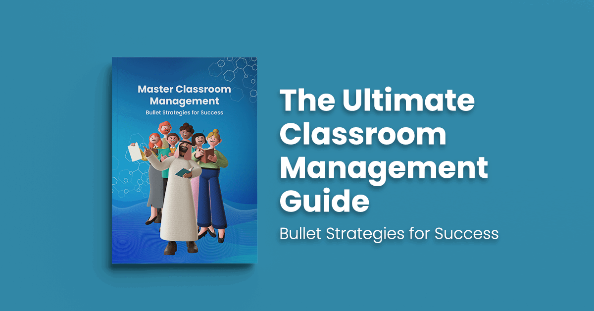 The Ultimate Classroom Management Guide: Bulletproof Strategies